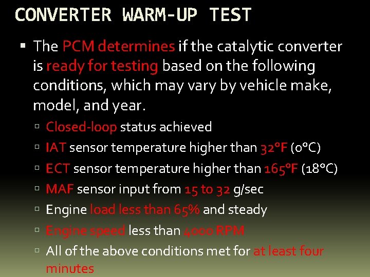 CONVERTER WARM-UP TEST The PCM determines if the catalytic converter is ready for testing