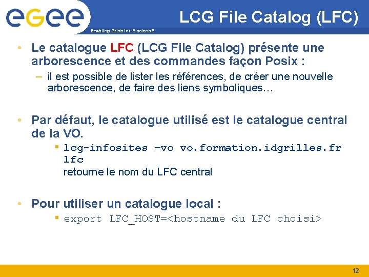 LCG File Catalog (LFC) Enabling Grids for E-scienc. E • Le catalogue LFC (LCG