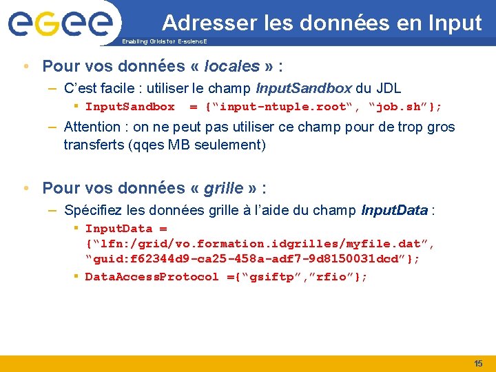 Adresser les données en Input Enabling Grids for E-scienc. E • Pour vos données