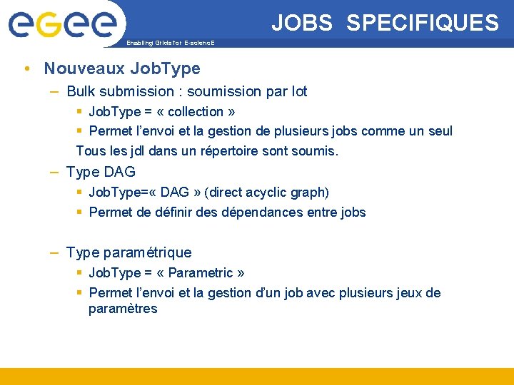 JOBS SPECIFIQUES Enabling Grids for E-scienc. E • Nouveaux Job. Type – Bulk submission