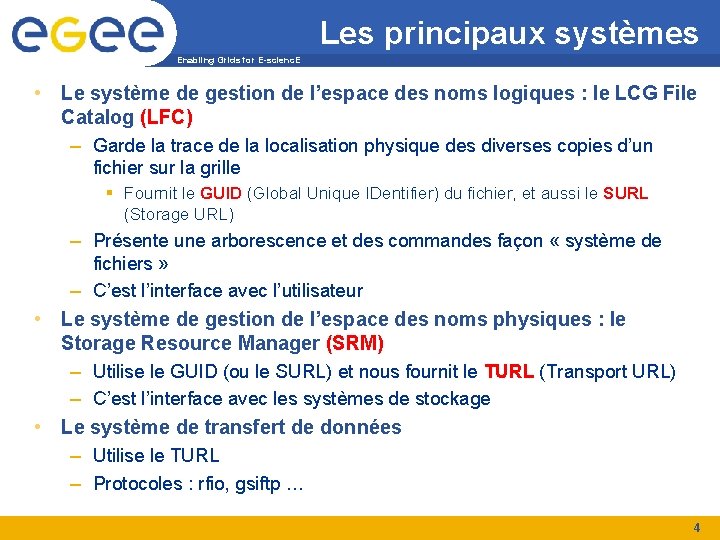 Les principaux systèmes Enabling Grids for E-scienc. E • Le système de gestion de