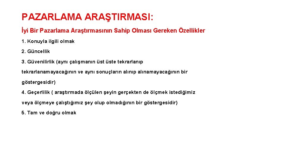 PAZARLAMA ARAŞTIRMASI: İyi Bir Pazarlama Araştırmasının Sahip Olması Gereken Özellikler 1. Konuyla ilgili olmak