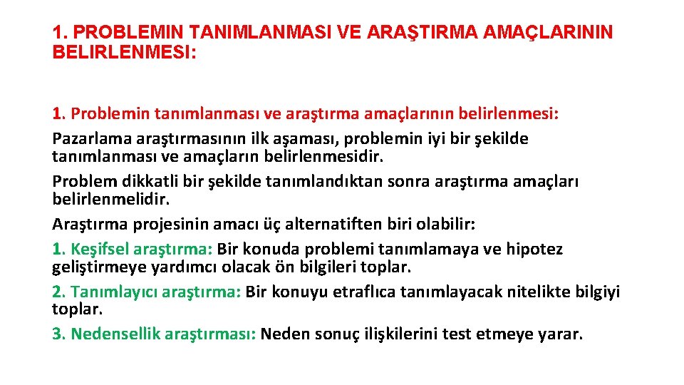 1. PROBLEMIN TANIMLANMASI VE ARAŞTIRMA AMAÇLARININ BELIRLENMESI: 1. Problemin tanımlanması ve araştırma amaçlarının belirlenmesi: