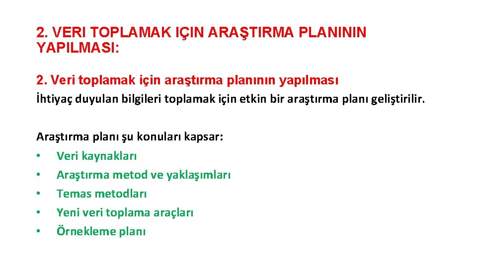 2. VERI TOPLAMAK IÇIN ARAŞTIRMA PLANININ YAPILMASI: 2. Veri toplamak için araştırma planının yapılması