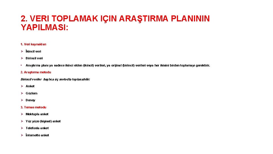 2. VERI TOPLAMAK IÇIN ARAŞTIRMA PLANININ YAPILMASI: 1. Veri kaynakları Ø İkincil veri Ø