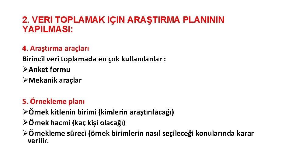 2. VERI TOPLAMAK IÇIN ARAŞTIRMA PLANININ YAPILMASI: 4. Araştırma araçları Birincil veri toplamada en