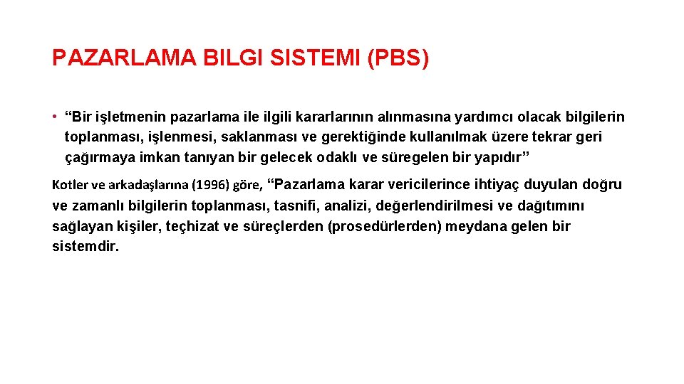 PAZARLAMA BILGI SISTEMI (PBS) • “Bir işletmenin pazarlama ile ilgili kararlarının alınmasına yardımcı olacak