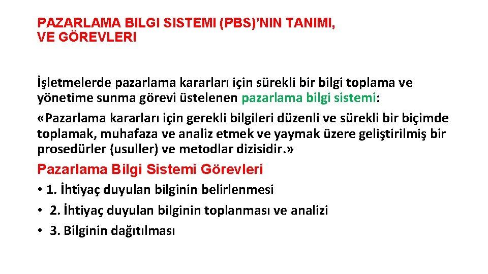 PAZARLAMA BILGI SISTEMI (PBS)’NIN TANIMI, VE GÖREVLERI İşletmelerde pazarlama kararları için sürekli bir bilgi