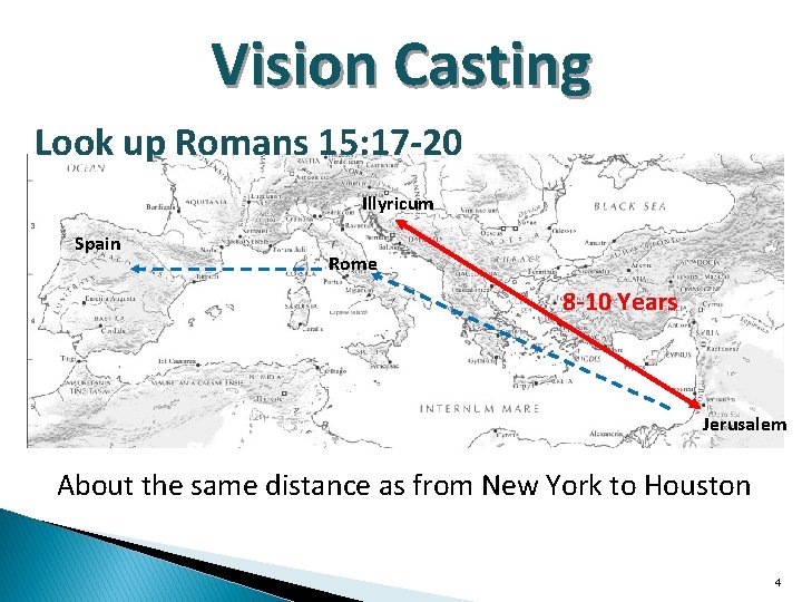 Vision Casting Look up Romans 15: 17 -20 Illyricum Spain Rome 8 -10 Years