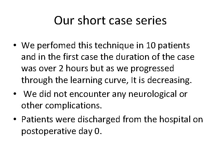 Our short case series • We perfomed this technique in 10 patients and in