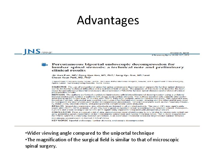 Advantages • Wider viewing angle compared to the uniportal technique • The magnification of