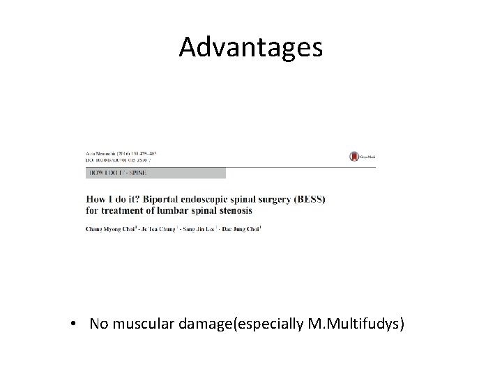 Advantages • No muscular damage(especially M. Multifudys) 