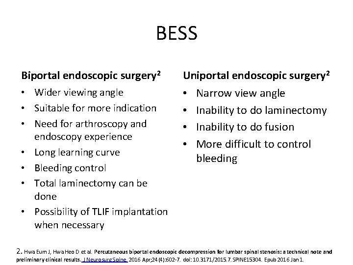 BESS Biportal endoscopic surgery 2 Uniportal endoscopic surgery 2 • Wider viewing angle •