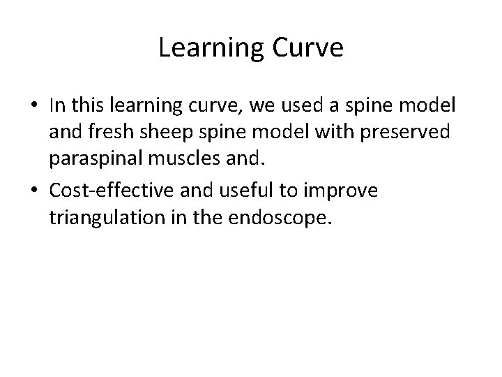 Learning Curve • In this learning curve, we used a spine model and fresh