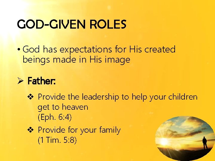 GOD-GIVEN ROLES • God has expectations for His created beings made in His image
