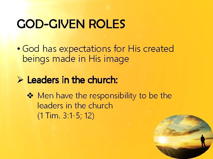 GOD-GIVEN ROLES • God has expectations for His created beings made in His image
