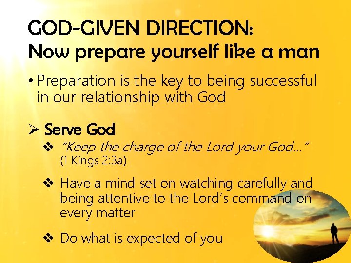 GOD-GIVEN DIRECTION: Now prepare yourself like a man • Preparation is the key to