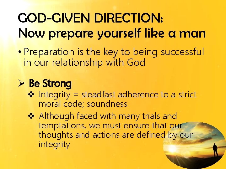 GOD-GIVEN DIRECTION: Now prepare yourself like a man • Preparation is the key to