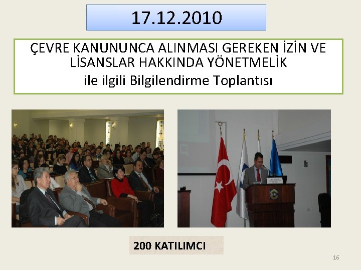 17. 12. 2010 ÇEVRE KANUNUNCA ALINMASI GEREKEN İZİN VE LİSANSLAR HAKKINDA YÖNETMELİK ile ilgili