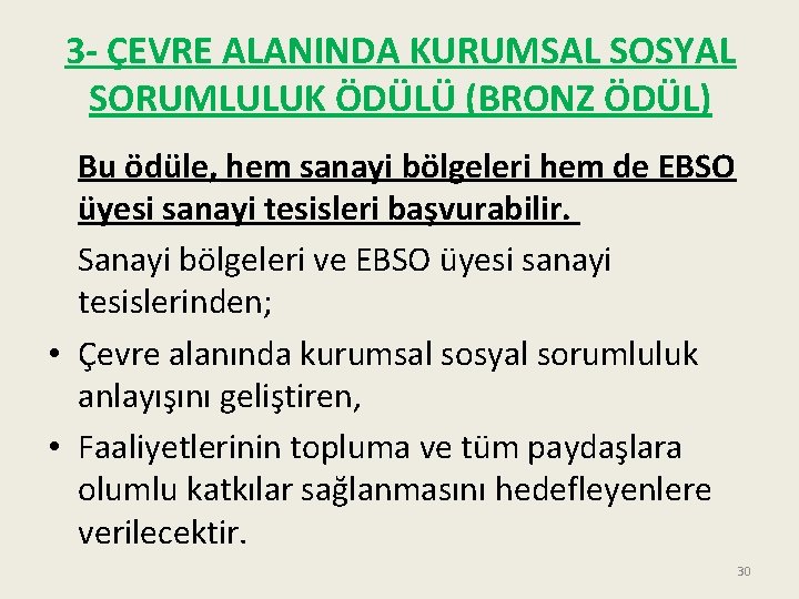 3 - ÇEVRE ALANINDA KURUMSAL SOSYAL SORUMLULUK ÖDÜLÜ (BRONZ ÖDÜL) Bu ödüle, hem sanayi