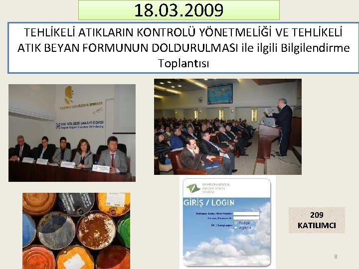 18. 03. 2009 TEHLİKELİ ATIKLARIN KONTROLÜ YÖNETMELİĞİ VE TEHLİKELİ ATIK BEYAN FORMUNUN DOLDURULMASI ile