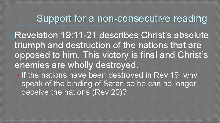 Support for a non-consecutive reading �Revelation 19: 11 -21 describes Christ’s absolute triumph and