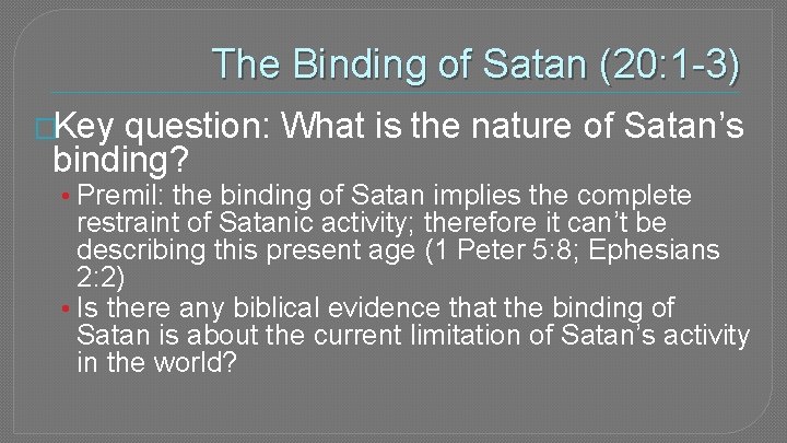 The Binding of Satan (20: 1 -3) �Key question: What is the nature of