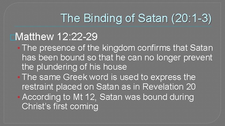The Binding of Satan (20: 1 -3) �Matthew 12: 22 -29 • The presence