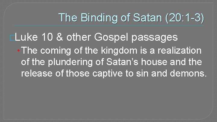 The Binding of Satan (20: 1 -3) �Luke 10 & other Gospel passages •