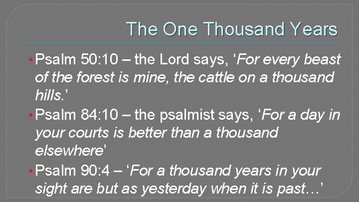 The One Thousand Years • Psalm 50: 10 – the Lord says, ‘For every