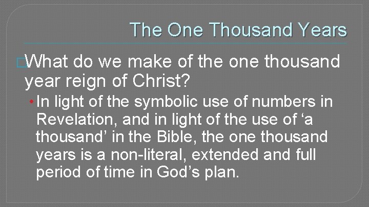 The One Thousand Years �What do we make of the one thousand year reign
