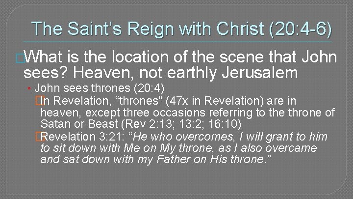 The Saint’s Reign with Christ (20: 4 -6) �What is the location of the