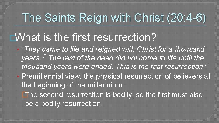 The Saints Reign with Christ (20: 4 -6) �What is the first resurrection? •