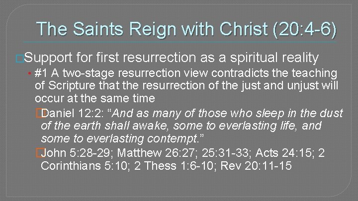 The Saints Reign with Christ (20: 4 -6) �Support for first resurrection as a