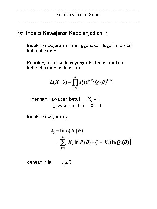 ---------------------------------------Ketidakwajaran Sekor ---------------------------------------(a) Indeks Kewajaran Kebolehjadian l 0 Indeks kewajaran ini menggunakan logaritma dari