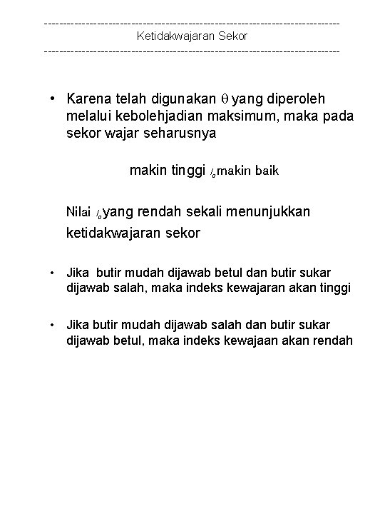 ---------------------------------------Ketidakwajaran Sekor --------------------------------------- • Karena telah digunakan yang diperoleh melalui kebolehjadian maksimum, maka pada