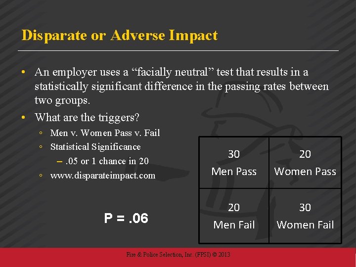 Disparate or Adverse Impact • An employer uses a “facially neutral” test that results