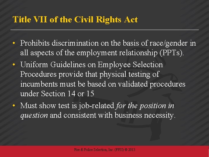 Title VII of the Civil Rights Act • Prohibits discrimination on the basis of