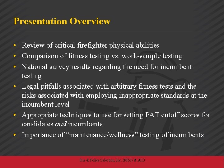 Presentation Overview • Review of critical firefighter physical abilities • Comparison of fitness testing