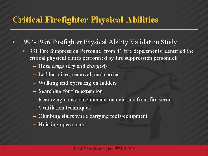 Critical Firefighter Physical Abilities • 1994 -1996 Firefighter Physical Ability Validation Study ◦ 331