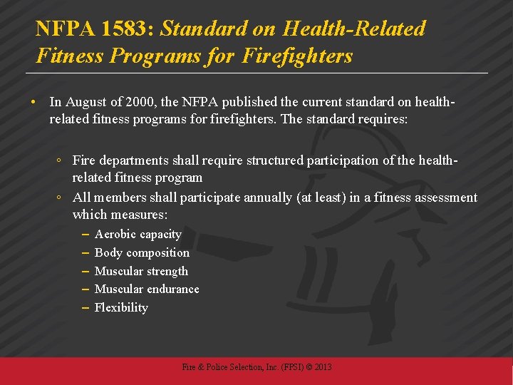 NFPA 1583: Standard on Health-Related Fitness Programs for Firefighters • In August of 2000,