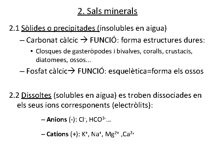 2. Sals minerals 2. 1 Sòlides o precipitades (insolubles en aigua) – Carbonat càlcic