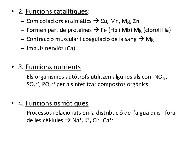  • 2. Funcions catalítiques: – – Com cofactors enzimàtics Cu, Mn, Mg, Zn