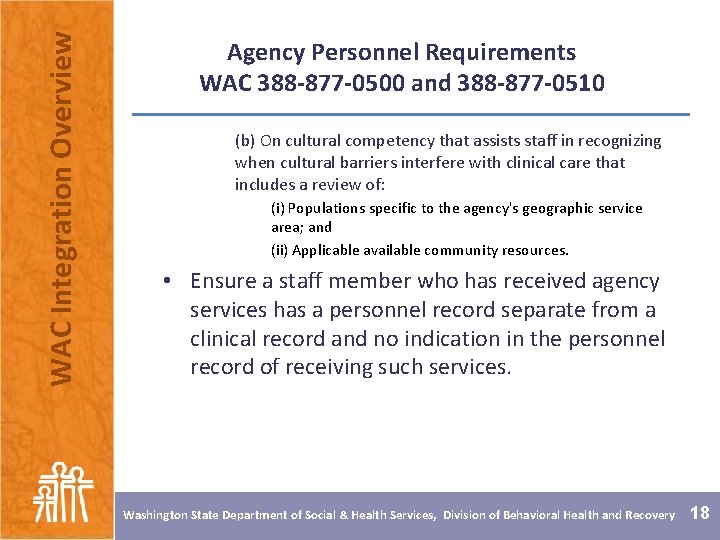 WAC Integration Overview Agency Personnel Requirements WAC 388 -877 -0500 and 388 -877 -0510