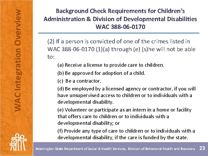WAC Integration Overview Background Check Requirements for Children’s Administration & Division of Developmental Disabilities
