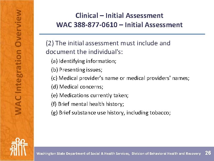 WAC Integration Overview Clinical – Initial Assessment WAC 388 -877 -0610 – Initial Assessment
