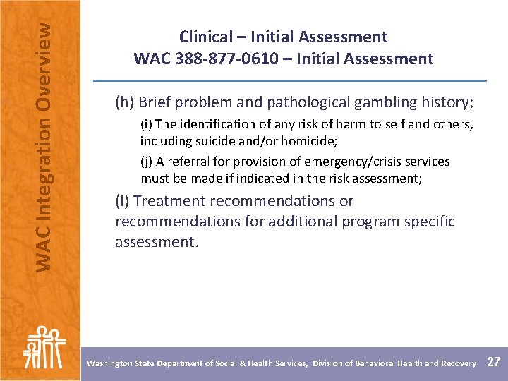 WAC Integration Overview Clinical – Initial Assessment WAC 388 -877 -0610 – Initial Assessment