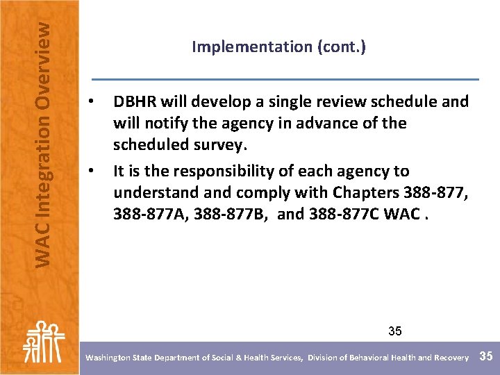WAC Integration Overview Implementation (cont. ) • • DBHR will develop a single review