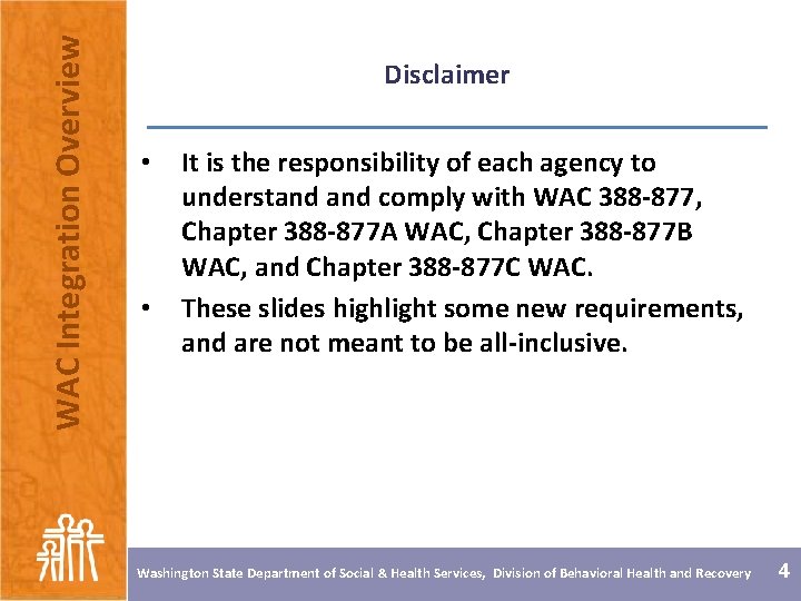 WAC Integration Overview Disclaimer • • It is the responsibility of each agency to