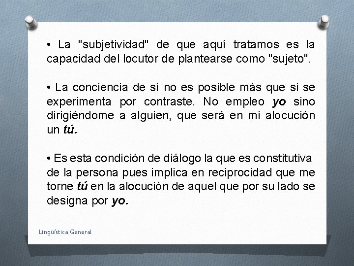  • La "subjetividad" de que aquí tratamos es la capacidad del locutor de